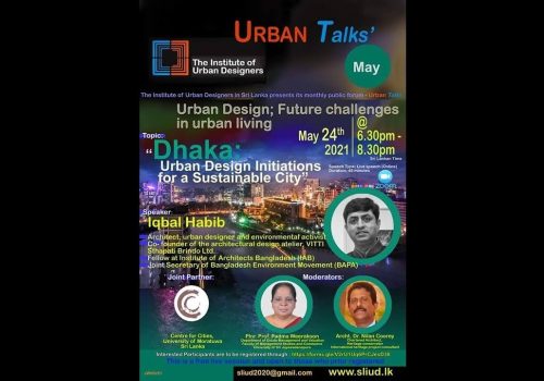 Urban Talk 6 - “Dhaka; Urban Design Initiations for a Sustainable City”